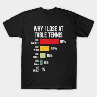 Why I Lose At Table Tennis, Funny Table Tennis Player T-Shirt